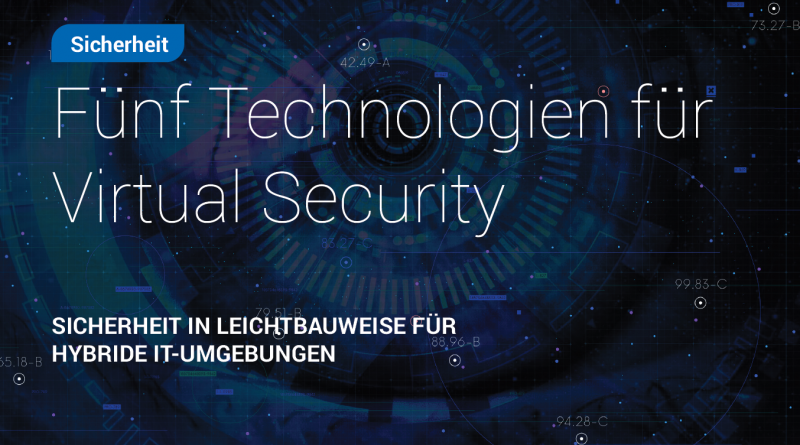 Sicherheit in Leichtbauweise für virtuelle und hybride IT-Umgebungen